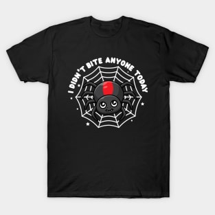 Cute spider - I didn't bite anyone today (on dark colors) T-Shirt